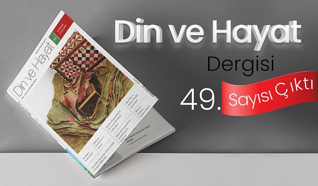 Din ve Hayat Dergisinin 49. sayısı çıktı