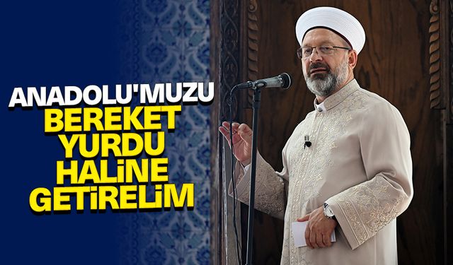 Erbaş: Anadolu'muzu bereket yurdu haline getirelim