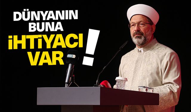 Erbaş: Dünyanın buna ihtiyacı var