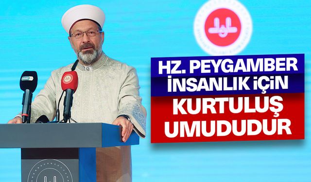 Erbaş: Hz. Peygamber insanlık için kurtuluş umududur