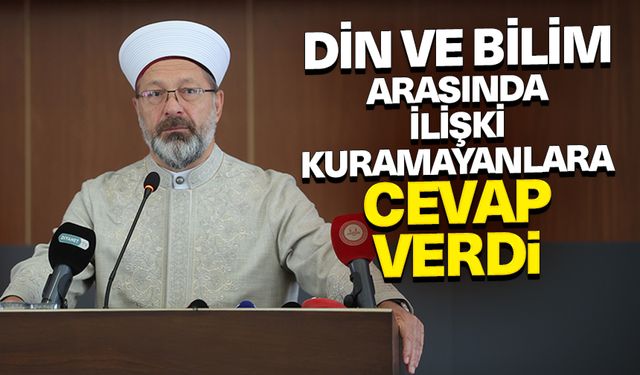 Erbaş'tan din ve bilim arasında ilişki kuramayanlara cevap