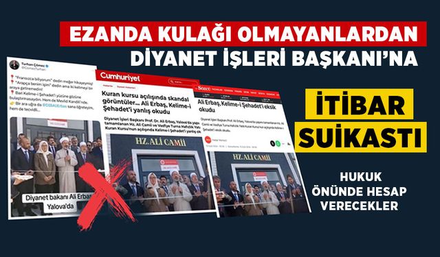 Ezanda kulağı olmayanlardan Diyanet İşleri Başkanı Erbaş'a itibar suikastı