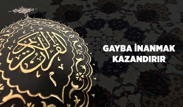 Gayba İnanmak Kazandırır