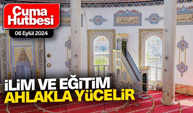 06 Eylül 2024 - Cuma Hutbesi