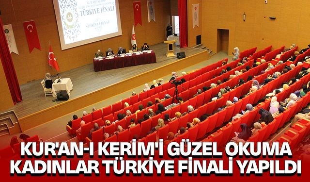 Kur'an-ı Kerim'i Güzel Okuma Kadınlar Türkiye Finali yapıldı