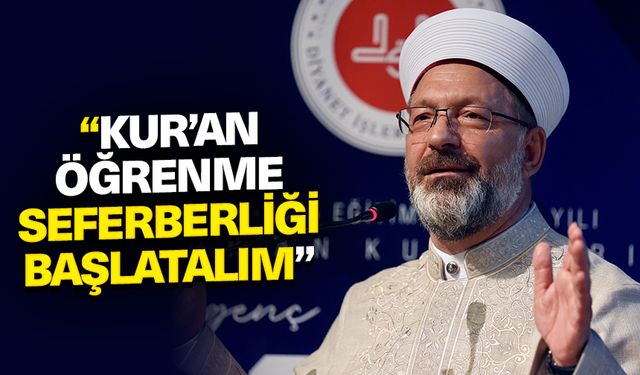 Erbaş: Kur’an öğrenme seferberliği başlatalım