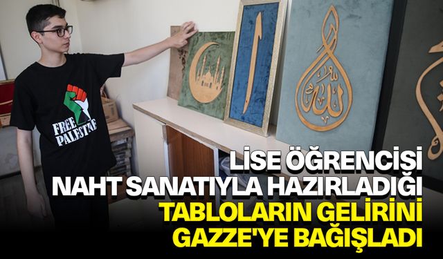 Lise öğrencisi naht sanatıyla hazırladığı tabloların gelirini Gazze'ye bağışladı