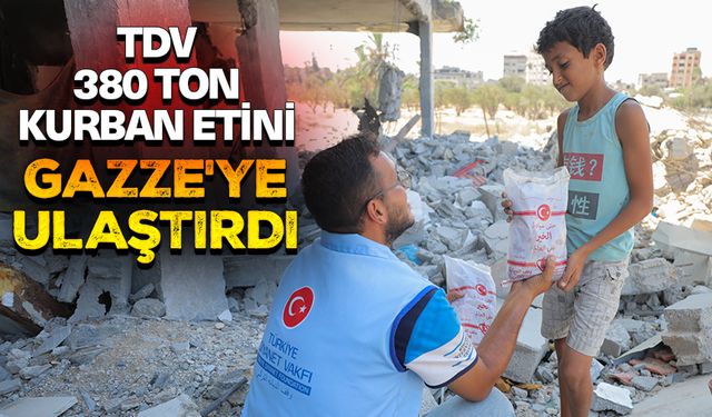 TDV, 380 ton kurban etini Gazze'ye ulaştırdı