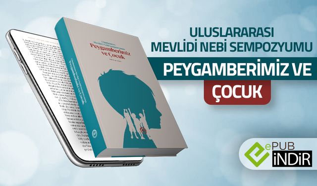 Uluslararası Mevlid-i Nebi Sempozyumu: Peygamberimiz ve Çocuk - eKitap