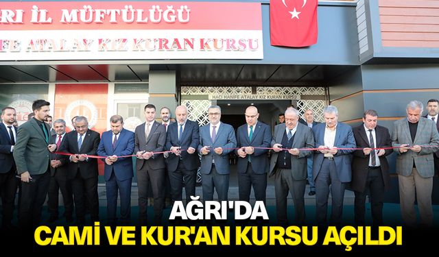 Ağrı'da cami ve Kur'an kursu açıldı