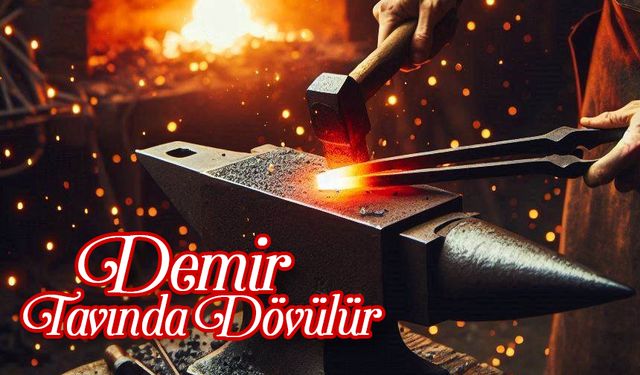 Demir Tavında Dövülür