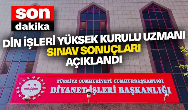 Din İşleri Yüksek Kurulu Uzman Yardımcısı Sınavı sonuçları açıklandı