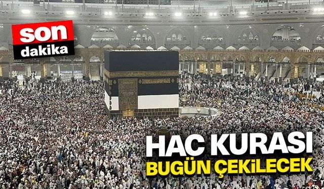 Hac kurası bugün çekilecek