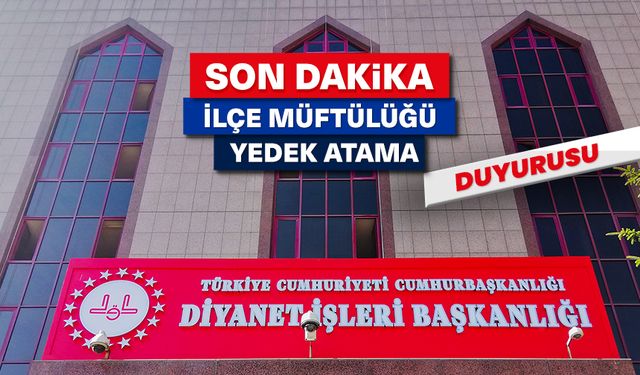 İlçe Müftülüğü Sınavı (Yedek-2) Atamalarıyla İlgili Duyuru