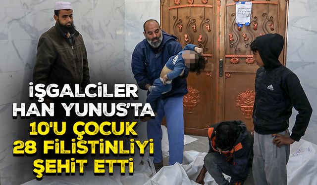 İşgalcilerin Han Yunus kentine düzenlediği saldırıda 10'u çocuk 28 Filistinli şehit oldu