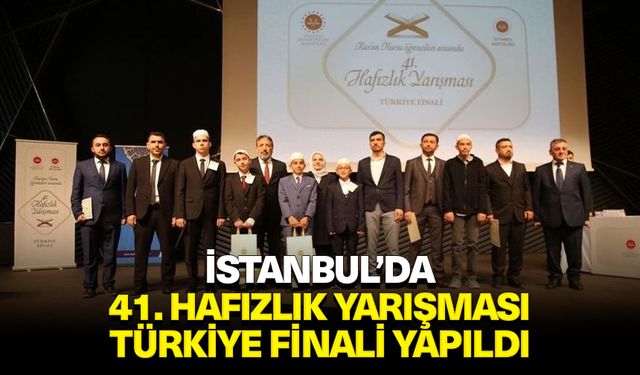 İstanbul’da 41. Hafızlık Yarışması Türkiye Finali yapıldı