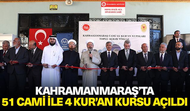 Kahramanmaraş’ta 51 cami ile 4 Kur’an kursu açıldı