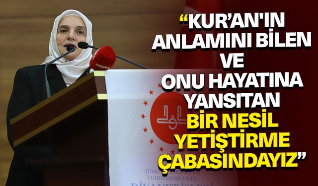 Akbulut: Kur’an'ın anlamını bilen ve onu hayatına yansıtan bir nesil yetiştirme çabasındayız