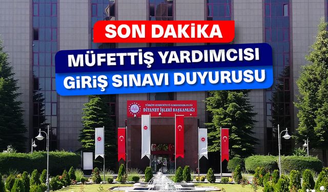 Müfettiş Yardımcısı Giriş ​Sınavı duyurusu