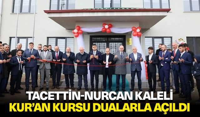 Tacettin-Nurcan Kaleli Kur’an Kursu dualarla açıldı