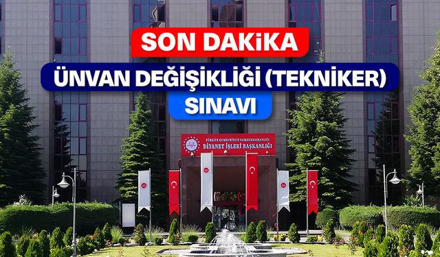 Ünvan Değişikliği (Tekniker) Sınavı