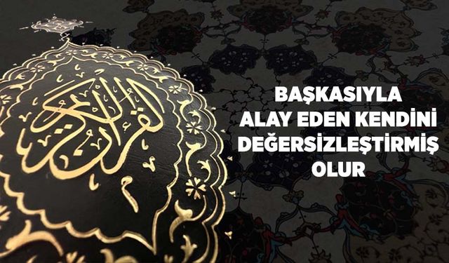 Başkasıyla Alay Eden, Kendini Değersizleştirmiş Olur