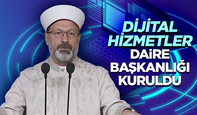 Erbaş: Dijital Hizmetler Daire Başkanlığı kuruldu