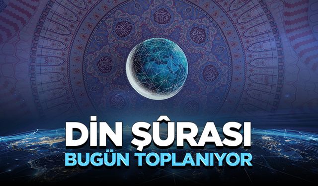 Din Şurası bugün toplanıyor