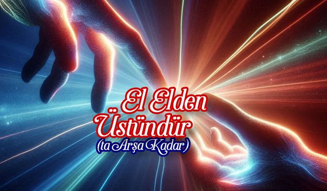 El Elden Üstündür (ta Arşa Kadar)