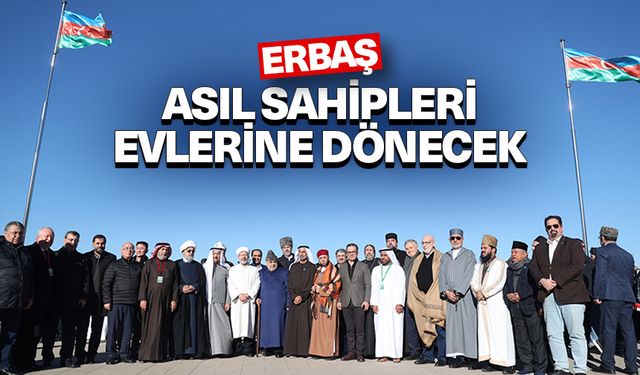 Erbaş: Asıl sahipleri evlerine dönecek