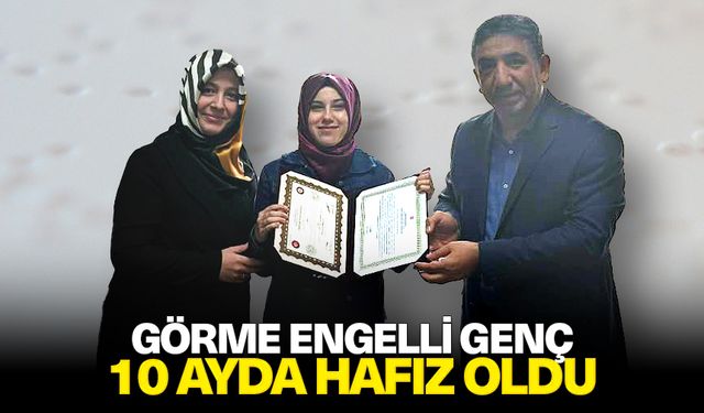 Görme engelli genç, 10 Ayda hafız oldu