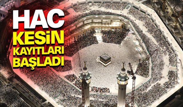 Hac kesin kayıtları başladı