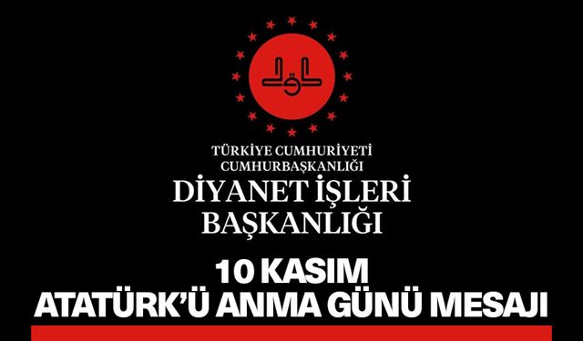 Diyanet’ten 10 Kasım Atatürk’ü Anma Günü mesajı