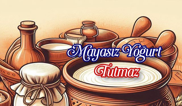 Mayasız Yoğurt Tutmaz