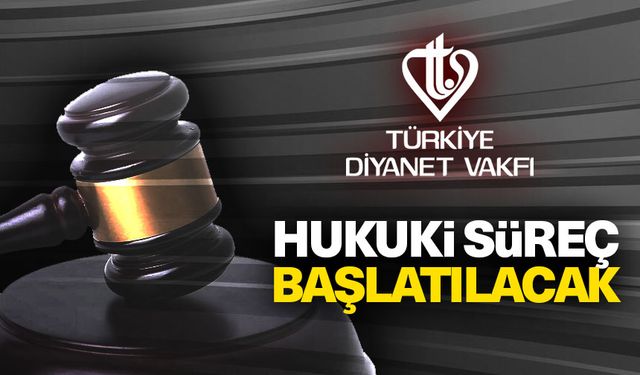 TDV: Hukuki süreç başlatılacak