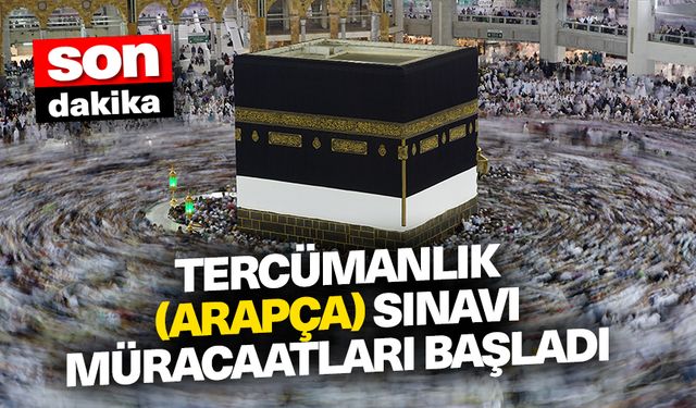 Tercümanlık (Arapça) sınavı müracaatları başladı