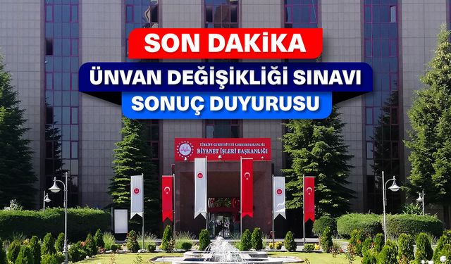 Ünvan Değişikliği sınav sonuç duyurusu