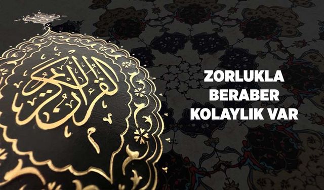 Zorlukla Beraber Kolaylık Var