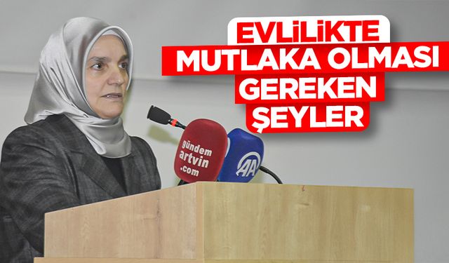 Akbulut: Evlilikte mutlaka olması gereken şeyler