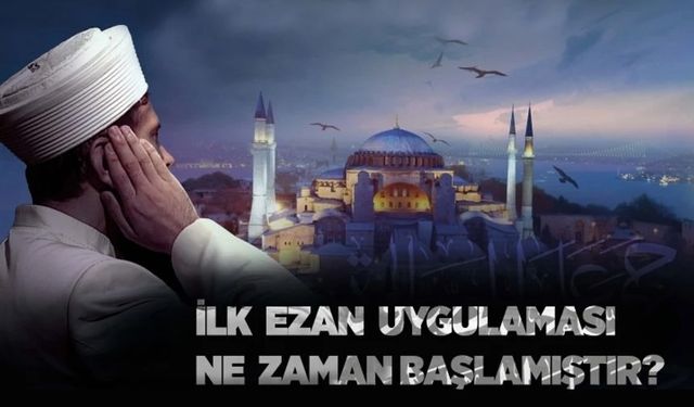 İlk ezan uygulaması ne zaman başlamıştır?