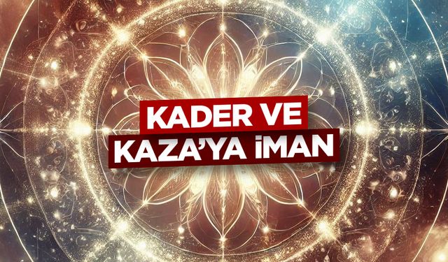 Kader ve Kaza’ya İman