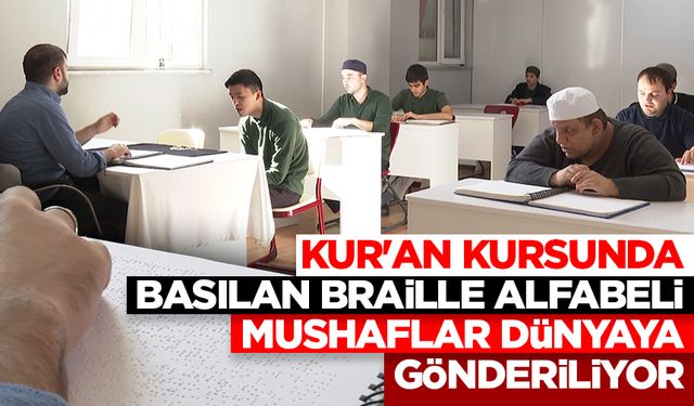 Kur'an kursunda basılan Braille alfabeli Mushaflar, dünyaya gönderiliyor