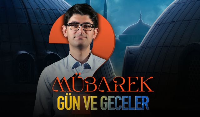 Mübarek gün ve geceleri nasıl değerlendirmemiz gerekir?