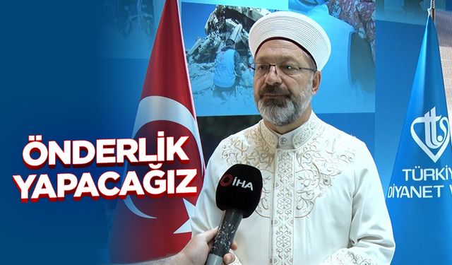 Başkan Erbaş: Yıkılan evlerin yeniden yapılmasında Türkiye olarak önderlik yapacağız