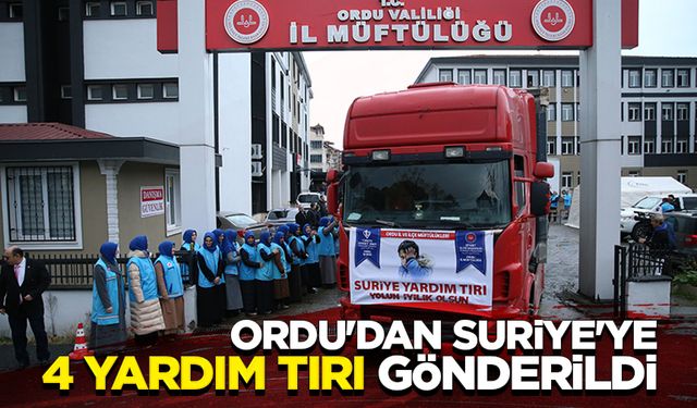 Ordu'dan Suriye'ye 4 yardım tırı gönderildi