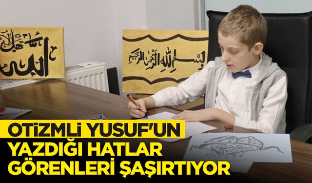 Otizmli 11 yaşındaki Yusuf'un yazdığı hatlar görenleri şaşırtıyor