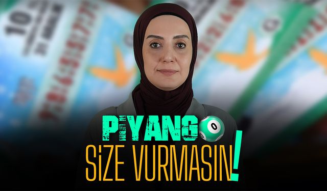 Piyango Size Vurmasın!