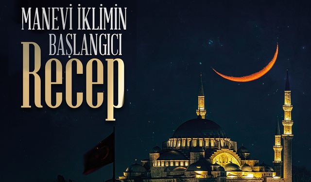 Manevi İklimin Başlangıcı: Recep