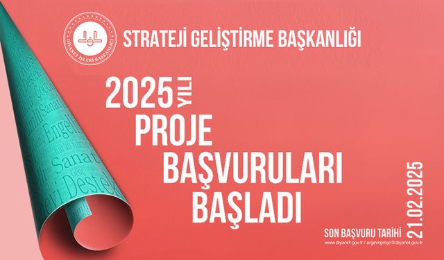 2025 Yılı proje başvuruları başladı