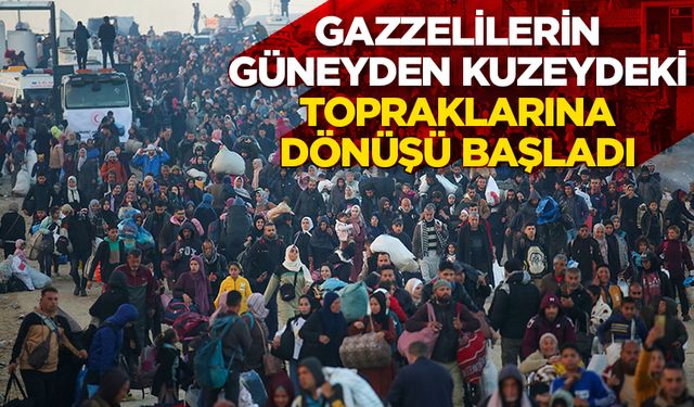 Gazze'de zorla yerinden edilen on binlerce Filistinlinin güneyden kuzeydeki topraklarına dönüşü başladı